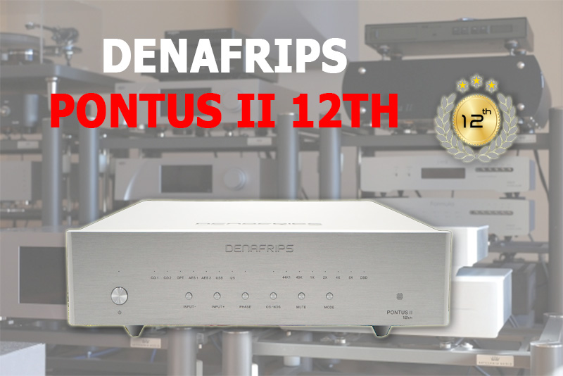 Denafrips PONTUS II 12TH - Bộ giải mã kỹ thuật số cho những người yêu âm nhạc